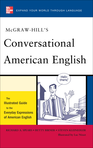 McGraw-Hill’s Conversational American English: The Illustrated Guide to Everyday Expressions of American English