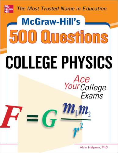 McGraw-Hill's 500 College Physics Questions: Ace Your College Exams