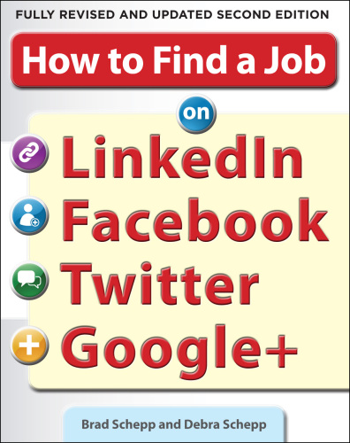How to Find a Job on LinkedIn, Facebook, Twitter and Google+ 2/E