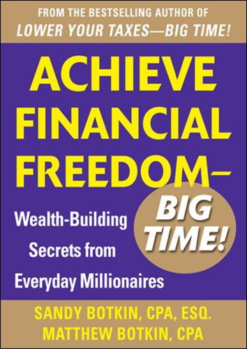 Achieve Financial Freedom - Big Time!. Wealth-Building Secrets from Everyday Millionaires