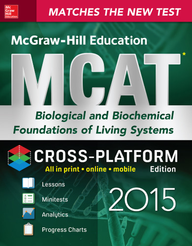 McGraw-Hill Education MCAT Biological and Biochemical Foundations of Living Systems 2015, Cross-Platform Edition: Biology, Biochemistry, Chemistry, and Physics Review