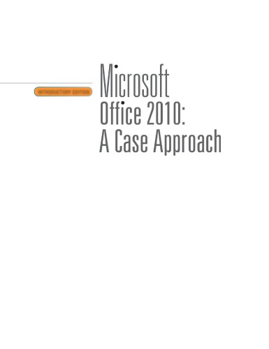 Microsoft® Office 2010: A Case Approach, Introductory