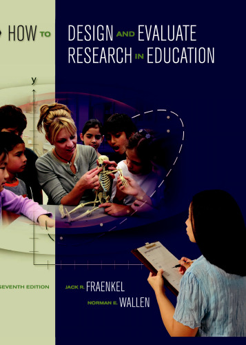 How to Design and Evaluate Research in Education, 7th Edition