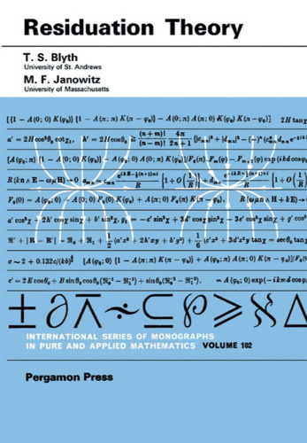 Residuation theory (International series of monographs in pure and applied mathematics, v. 102)