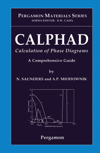 CALPHAD Calculation of Phase Diagrams: A Comprehensive Guide