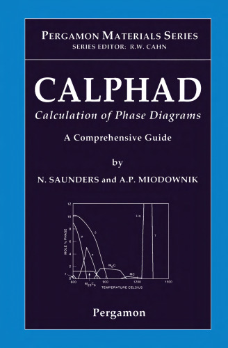 CALPHAD Calculation of Phase Diagrams: A Comprehensive Guide