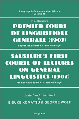 Premier cours de linguistique generale (1907): d'après les cahiers d'Albert Riedlinger = Saussure's first course of lectures on general linguistics (1907): from the notebooks of Albert RiedAuthor: Ferdinand de Saussure; Eisuke Komatsu; George Wolf