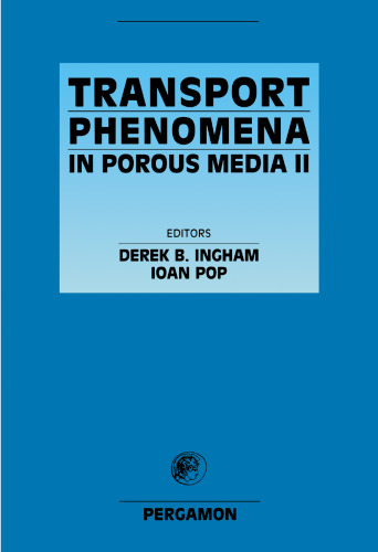 Transport Phenomena in Porous Media II