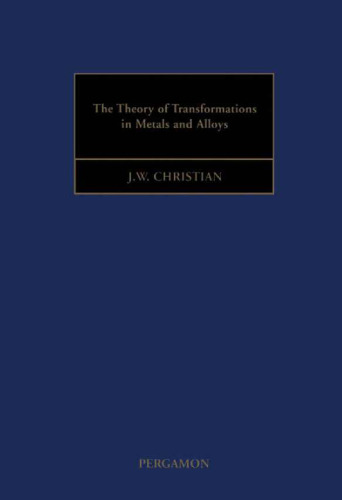 The Theory of Transformations in Metals and Alloys