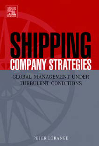 Shipping Company Strategies: Global Management under Turbulent Conditions