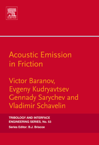 Acoustic Emission in Friction, Volume 53 (Tribology and Interface Engineering) (Tribology and Interface Engineering)