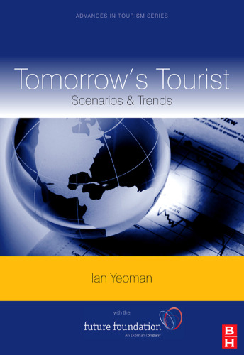 Tomorrow's Tourist: Scenarios & Trends, Volume 16 (Advances in Tourism Research)