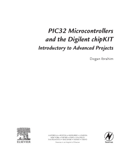 PIC32 Microcontrollers and the Digilent Chipkit: Introductory to Advanced Projects
