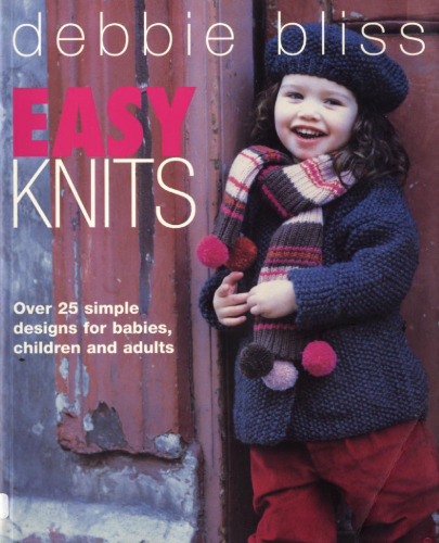 Easy Knits: Over 25 Simple Designs for Babies, Children and Adults