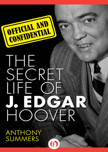 Official and Confidential: the Secret Life of J Edgar Hoover