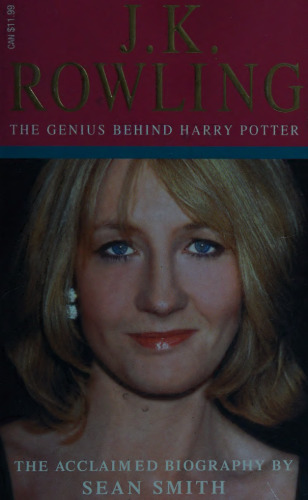J.K. Rowling: A Biography: The Genius Behind Harry Potter