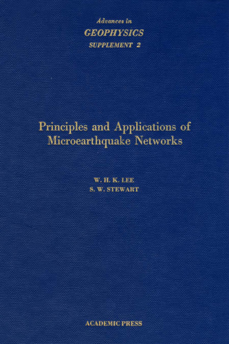 Advances in Geophysics, Supplement 2 Principles and Applications of Microearthquake Networks