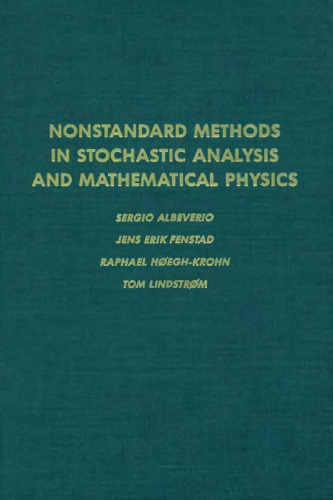 Nonstandard methods in stochastic analysis and mathematical physics, Volume 122 (Pure and Applied Mathematics)