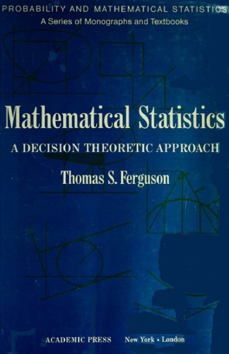 Mathematical Statistics: A Decision Theoretic Approach