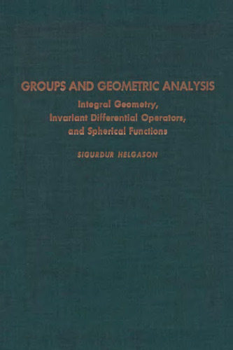 Groups and geometric analysis : integral geometry, invariant differential operators, and spherical functions