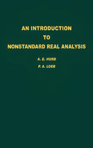 An Introduction to Nonstandard Real Analysis, Volume 118 (Pure and Applied Mathematics)