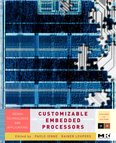 Customizable Embedded Processors: Design Technologies and Applications (Systems on Silicon)