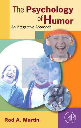 The psychology of humor : an integrative approach