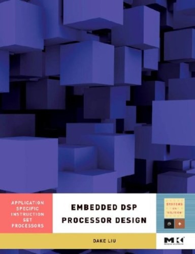 Embedded DSP Processor Design, : Application Specific Instruction Set Processors