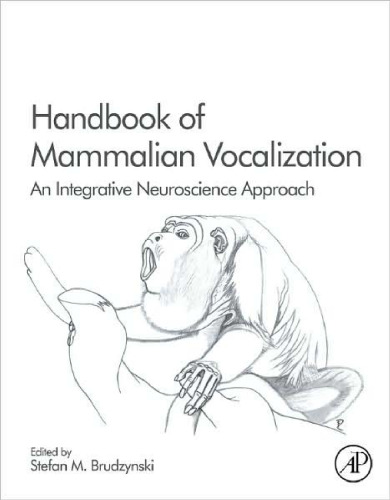 Handbook of Mammalian Vocalization: An Integrative Neuroscience Approach (Handbook of Behavioral Neuroscience, Volume 19)