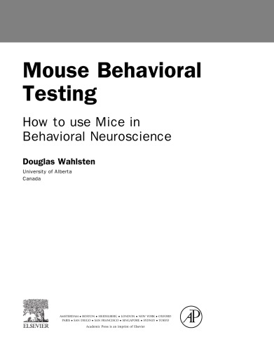 Mouse Behavioral Testing: How to Use Mice in Behavioral Neuroscience