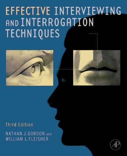 Effective Interviewing and Interrogation Techniques, Third Edition