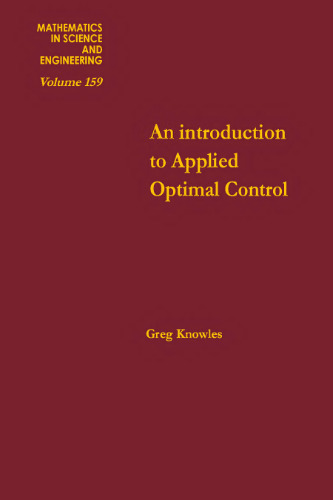 An Introduction to Applied Optimal Control (Mathematics in Science and Engineering, Vol. 159)