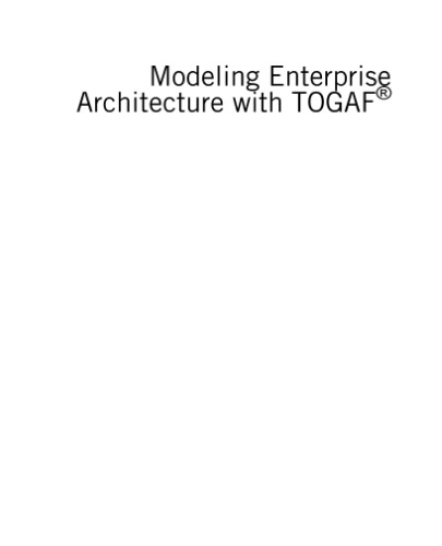 Modeling Enterprise Architecture with Togaf: A Practical Guide Using UML and Bpmn