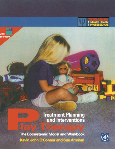Play Therapy Treatment Planning and Interventions: The Ecosystemic Model and Workbook (Practical Resources for the Mental Health Professional)