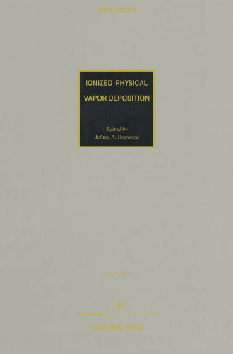 Ionized Physical Vapor Deposition, Volume 27 (Thin Films)