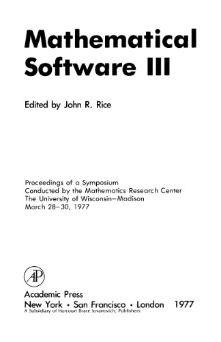 Mathematical Software III: Proceedings of a Symposium Conducted by the Mathematics Research Center, the University of Wisconsin--Madison, March 28-3: v. 3