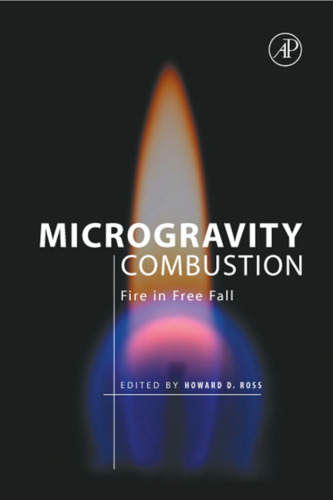 Microgravity Combustion: Fire in Free Fall (Combustion Treatise)