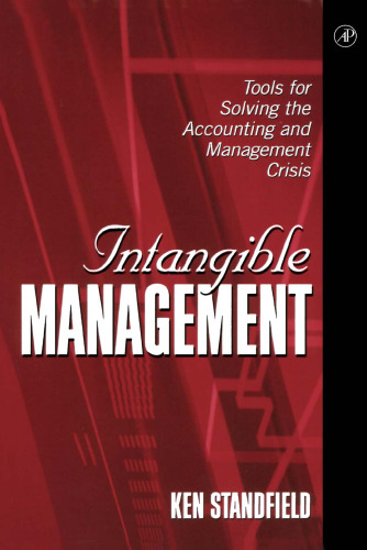 Intangible Management: Tools for Solving the Accounting and Management Crisis
