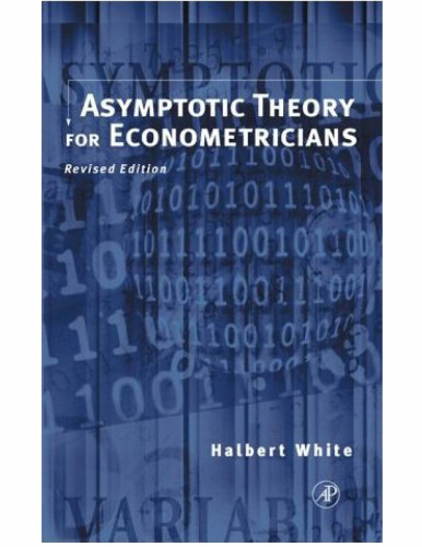 Asymptotic Theory for Econometricians: Revised Edition (Economic Theory, Econometrics, and Mathematical Economics) (Economic Theory, Econometrics, & Mathematical Economics)