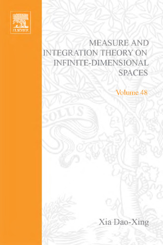 Measure and integration theory on infinite-dimensional spaces, Volume 48: Abstract harmonic analysis (Pure and Applied Mathematics)
