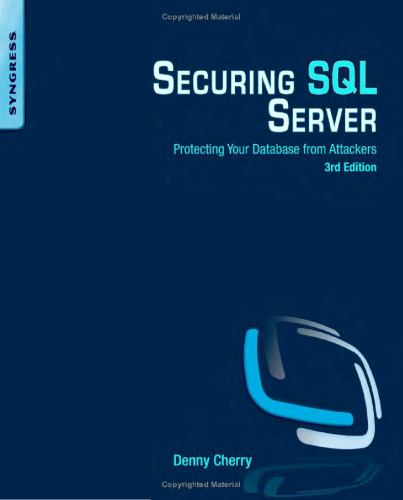 Securing SQL Server, Third Edition: Protecting Your Database from Attackers