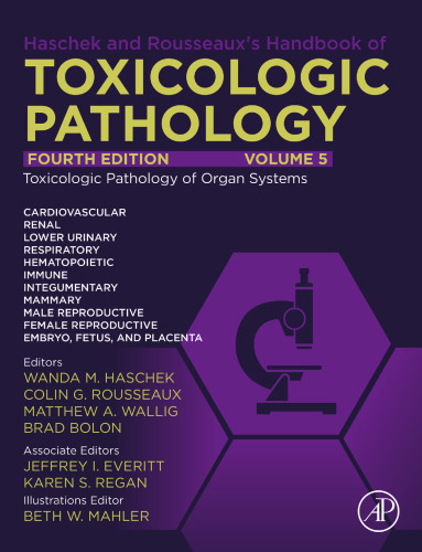 Haschek and Rousseaux's Handbook of Toxicologic Pathology, Volume 5: Toxicologic Pathology of Organ Systems