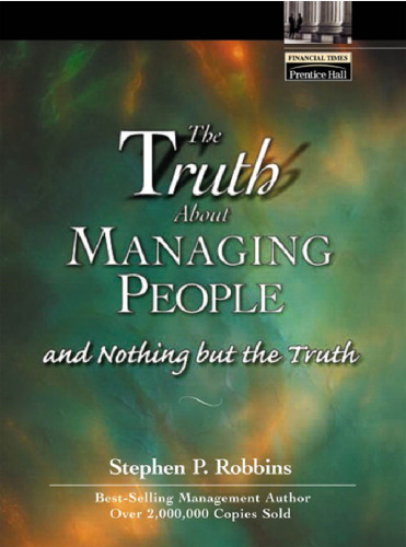The Truth About Managing People...And Nothing But the Truth