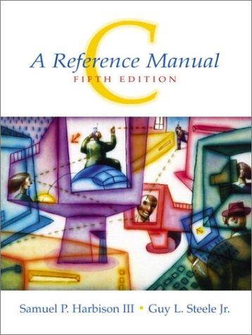 C: A Reference Manual
