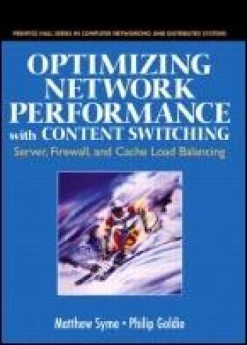 Optimizing Network Performance with Content Switching: Server, Firewall, and Cache Load Balancing