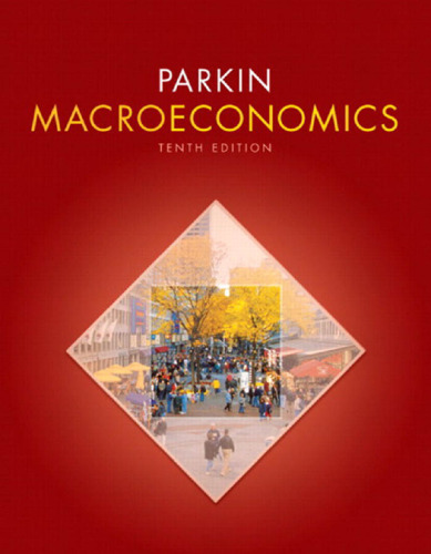 Macroeconomics, 10th Edition (Pearson Series in Economics)