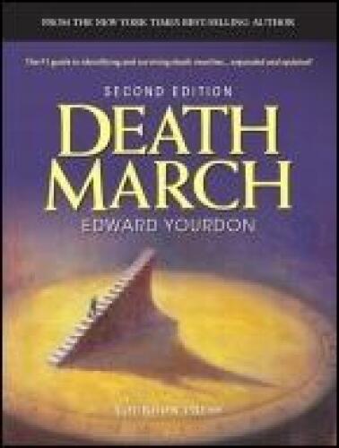 Death March: The Complete Software Developer's Guide to Surviving "Mission Impossible" Projects