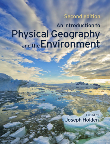 An Introduction to Physical Geography and the Environment, 2nd Edition