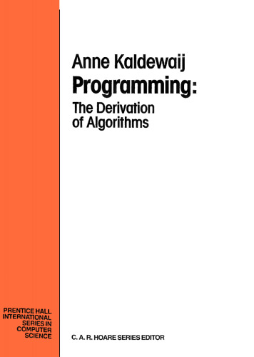 Programming: The Derivation of Algorithms (Prentice-hall International Series in Computer Science)