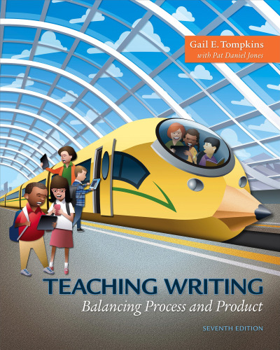Teaching Writing: Balancing Process and Product, 7th edition